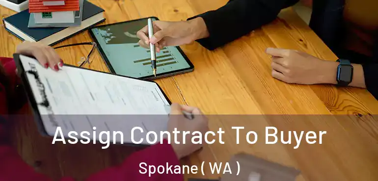 Assign Contract To Buyer Spokane ( WA )