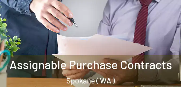 Assignable Purchase Contracts Spokane ( WA )