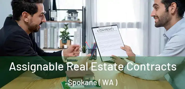 Assignable Real Estate Contracts Spokane ( WA )
