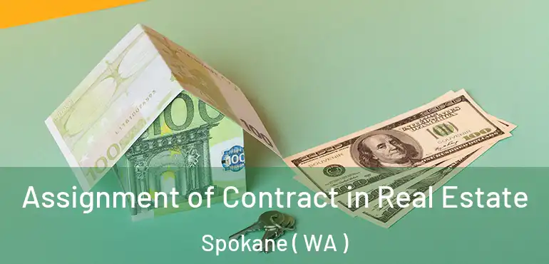 Assignment of Contract in Real Estate Spokane ( WA )