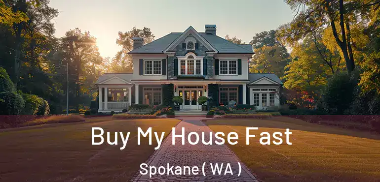 Buy My House Fast Spokane ( WA )