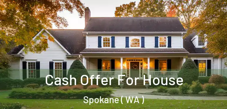 Cash Offer For House Spokane ( WA )