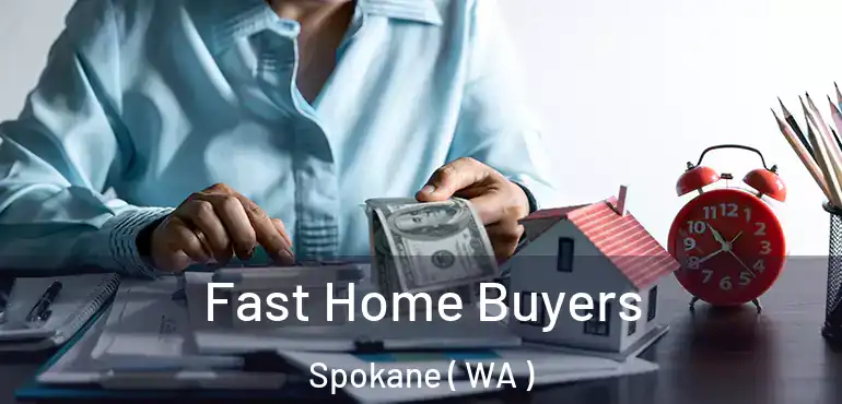 Fast Home Buyers Spokane ( WA )