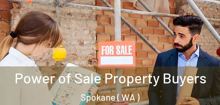 Power of Sale Property Buyers Spokane ( WA )