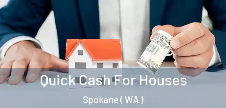  Quick Cash For Houses Spokane ( WA )