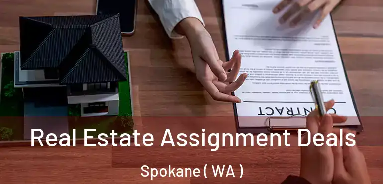  Real Estate Assignment Deals Spokane ( WA )