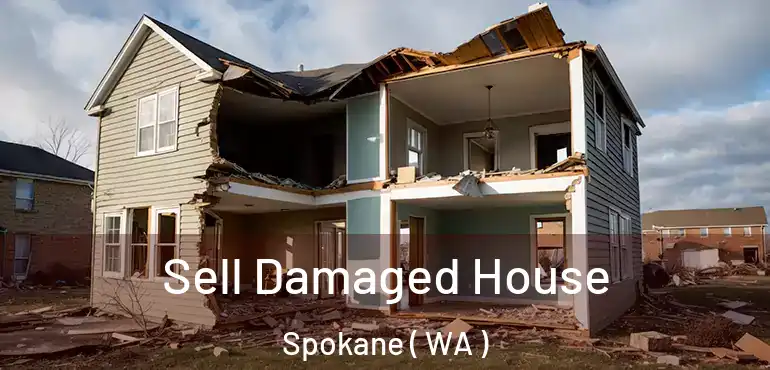 Sell Damaged House Spokane ( WA )