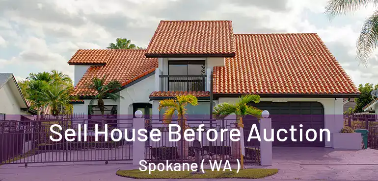 Sell House Before Auction Spokane ( WA )