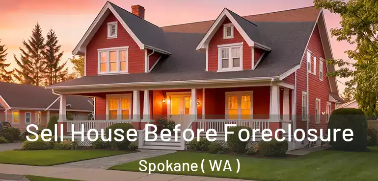  Sell House Before Foreclosure Spokane ( WA )