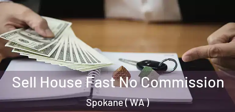  Sell House Fast No Commission Spokane ( WA )