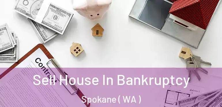  Sell House In Bankruptcy Spokane ( WA )