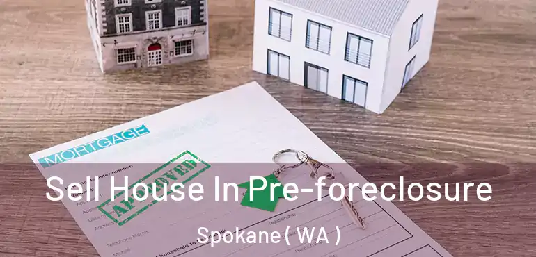 Sell House In Pre-foreclosure Spokane ( WA )