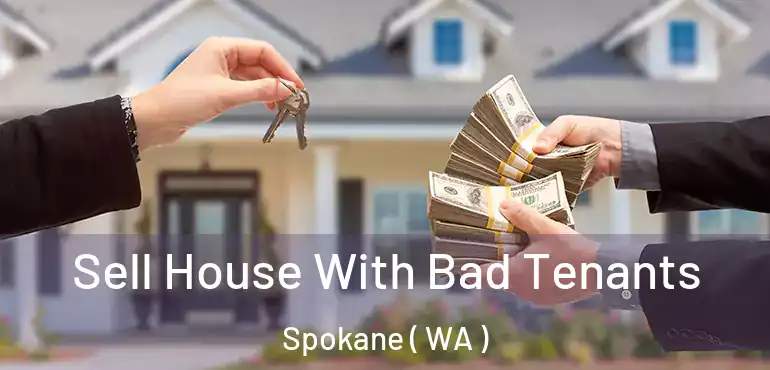 Sell House With Bad Tenants Spokane ( WA )