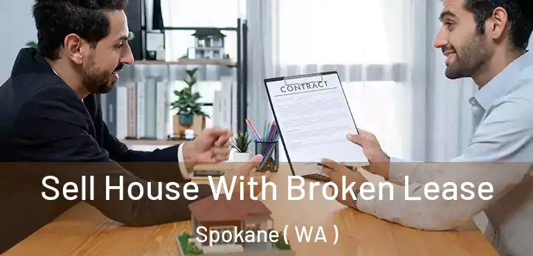 Sell House With Broken Lease Spokane ( WA )