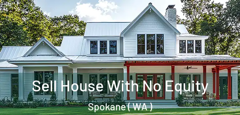  Sell House With No Equity Spokane ( WA )