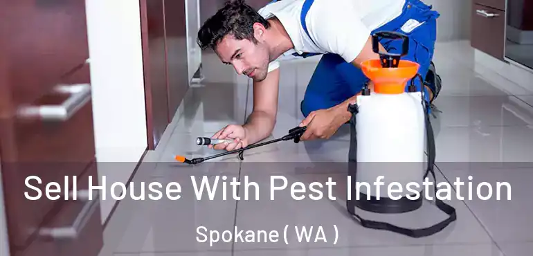  Sell House With Pest Infestation Spokane ( WA )