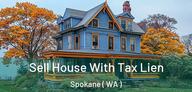  Sell House With Tax Lien Spokane ( WA )