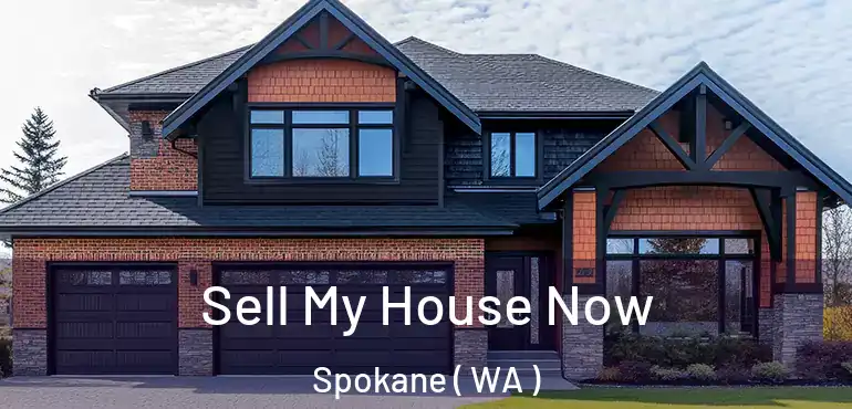 Sell My House Now Spokane ( WA )