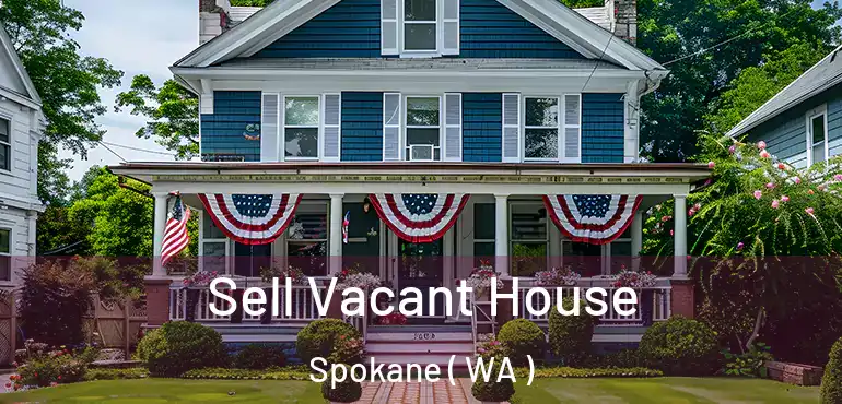Sell Vacant House Spokane ( WA )