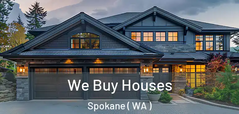 We Buy Houses Spokane ( WA )