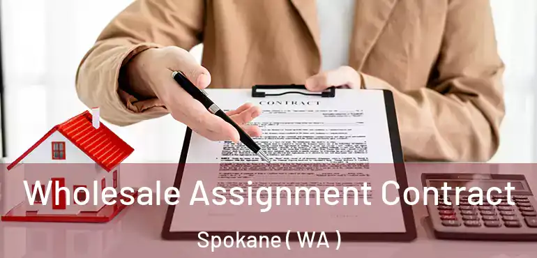 Wholesale Assignment Contract Spokane ( WA )