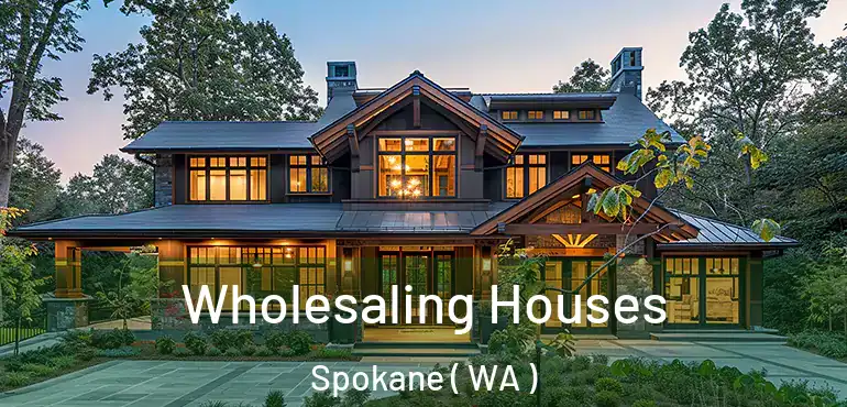  Wholesaling Houses Spokane ( WA )